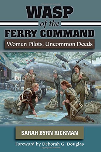 Beispielbild fr WASP of the Ferry Command: Women Pilots, Uncommon Deeds zum Verkauf von Friends of  Pima County Public Library