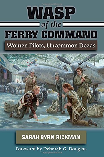 Imagen de archivo de WASP of the Ferry Command: Women Pilots, Uncommon Deeds a la venta por Friends of  Pima County Public Library