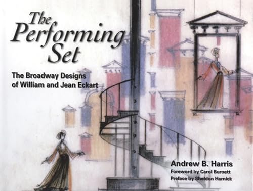 9781574416381: The Performing Set: The Broadway Designs of William and Jean Eckart