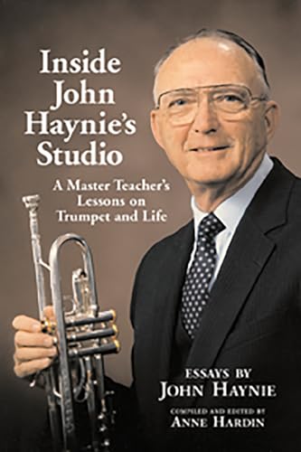 9781574416497: Inside John Haynie's Studio: A Master Teacher's Lessons on Trumpet and Life