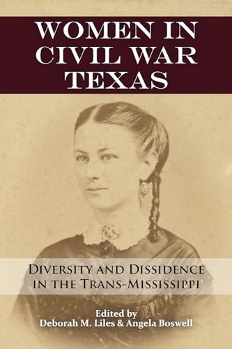 Stock image for Women in Civil War Texas: Diversity and Dissidence in the Trans-Mississippi