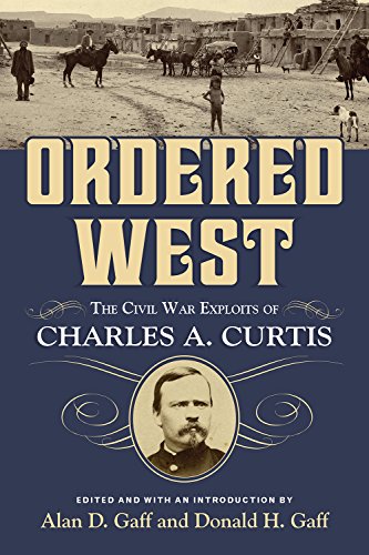 Imagen de stock para Ordered West: The Civil War Exploits of Charles a. Curtis: 13 (War and the Southwest)