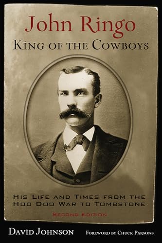 Stock image for John Ringo, King of the Cowboys: His Life and Times from the Hoo Doo War to Tombstone for sale by Revaluation Books