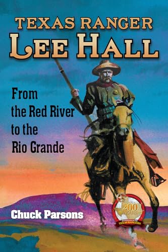 Stock image for Texas Ranger Lee Hall: From the Red River to the Rio Grande for sale by HPB-Red