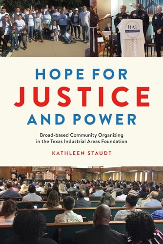 Stock image for Hope for Justice and Power : Broad-Based Community Organizing in the Texas Industrial Areas Foundation for sale by Better World Books: West