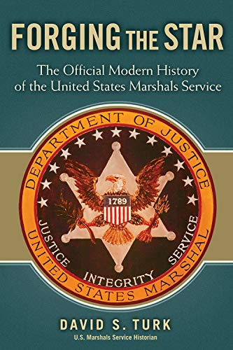 Beispielbild f�r Forging the Star: The Official Modern History of the United States Marshals Service zum Verkauf von World of Books (was SecondSale)