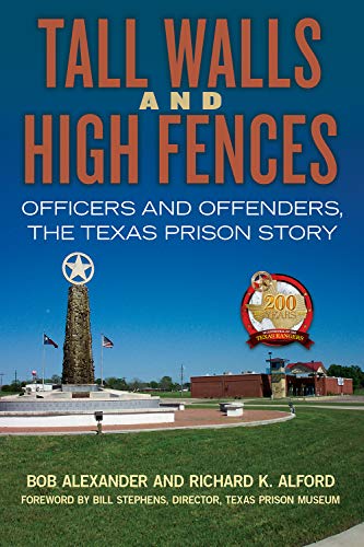 Imagen de stock para Tall Walls and High Fences: Officers and Offenders, the Texas Prison Story (North Texas Crime and Criminal Justice Series)