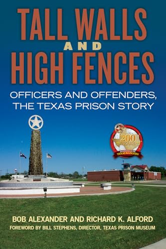 Stock image for Tall Walls and High Fences Officers and Offenders, the Texas Prison Story (North Texas Crime and Criminal Justice Series) for sale by Michener & Rutledge Booksellers, Inc.