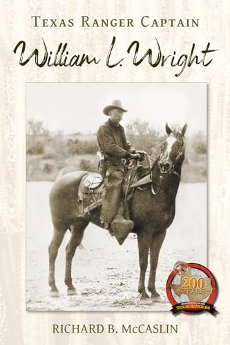 Beispielbild fr Texas Ranger Captain William L. Wright zum Verkauf von Friends of  Pima County Public Library