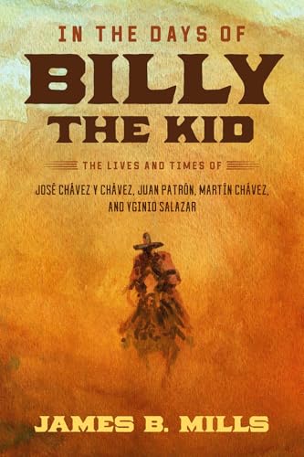 Stock-Bild f�r In the Days of Billy the Kid: The Lives and Times of Jos� Ch�vez y Ch�vez, Juan Patr�n, Mart�n Ch�vez and Yginio Salazar