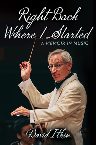 Stock image for Right Back Where I Started: A Memoir in Music (Volume 19) (North Texas Lives of Musician Series)