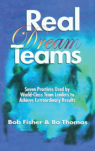 Imagen de archivo de Real Dream Teams: Seven Practices Used by World-Class Team Leaders to Achieve Extraordinary Results (St Lucie) a la venta por Wonder Book