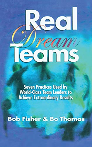 9781574440065: Real Dream Teams: Seven Practices Used by World-Class Team Leaders to Achieve Extraordinary Results (St Lucie)