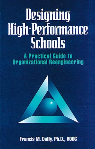 Designing High Performance Schools: A Practical Guide to Organizational Reengineering (9781574440102) by Duffy, Francis