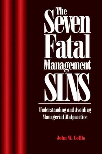 9781574440157: The 7 Fatal Management Sins: Understanding & Avoiding Managerial Malpractice