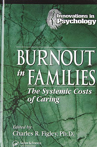 Beispielbild fr Burnout in Families : The Systemic Costs of Caring zum Verkauf von Better World Books