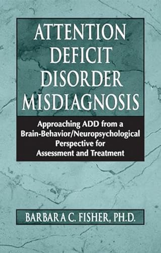 Stock image for Attention Deficit Disorder Misdiagnosis : Approaching ADD from a Brain-Behavior/Neuropsychological Perspective for Assessment and Treatment for sale by Better World Books