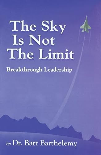 9781574441062: The Sky is Not the Limit: Breakthrough Leadership