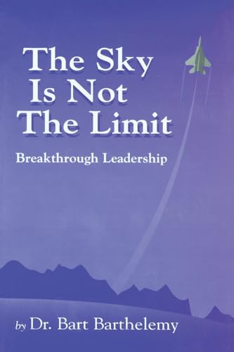 Stock image for The Sky Is Not the Limit : Breakthrough Leadership for sale by Better World Books