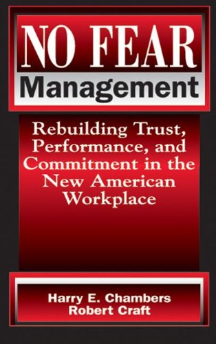 Beispielbild fr No Fear Management: Rebuilding Trust, Performance and Commitment in the New American Workplace zum Verkauf von HPB-Red
