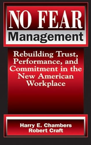 Stock image for No Fear Management : Rebuilding Trust, Performance and Commitment in the New American Workplace for sale by Better World Books: West