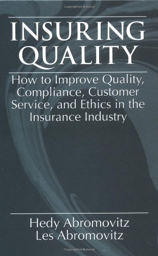 9781574441505: Insuring QualityHow to Improve Quality, Compliance, Customer Service, and Ethics in the Insurance Industry