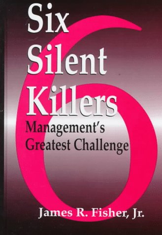 Stock image for Six Silent Killers: Management's Greatest Challenge for sale by GF Books, Inc.