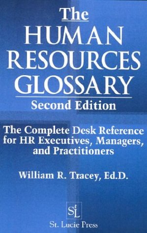 9781574441604: The Human Resources Glossary: The Complete Desk Reference for HR Executives, Managers, and Practitioners