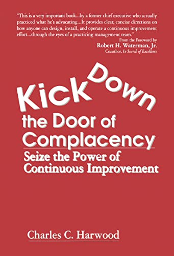 Stock image for Kick Down the Door of Complacency: Seize the Power of Continuous Improvement for sale by ThriftBooks-Dallas