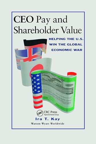 Beispielbild fr CEO Pay and Shareholder Value: Helping the U.S. Win the Global Economic War zum Verkauf von Robinson Street Books, IOBA