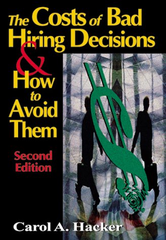 Imagen de archivo de The Costs of Bad Hiring Decisions and How to Avoid Them a la venta por Better World Books