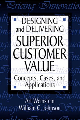 Imagen de archivo de Designing and Delivering Superior Customer Value: Concepts, Cases, and Applications a la venta por Half Price Books Inc.