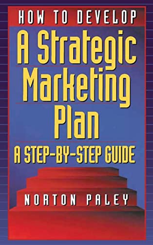 Beispielbild fr How to Develop a Strategic Marketing Plan: A Step-By-Step Guide zum Verkauf von Blackwell's