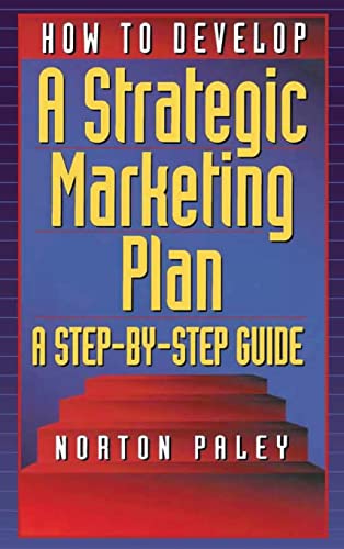 Stock image for How to Develop a Strategic Marketing Plan: A Step-By-Step Guide for sale by HPB-Red