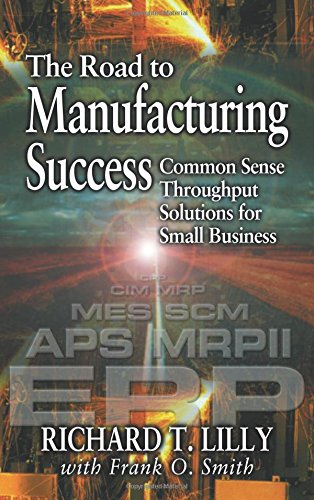 Stock image for The Road to Manufacturing Success: Common Sense Throughput Solutions for Small Business for sale by Wonder Book