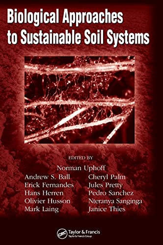 Imagen de archivo de Biological Approaches to Sustainable Soil Systems (Books in Soils, Plants, and the Environment) Uphoff, Norman and Thies, Janice a la venta por Particular Things