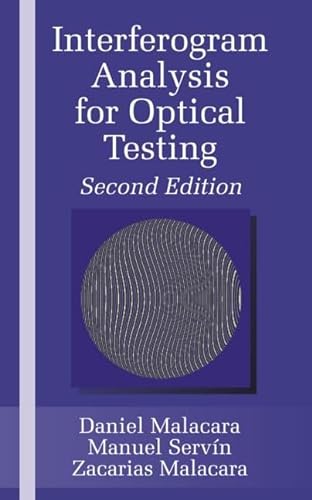 Interferogram Analysis For Optical Testing (Optical Engineering, 84) (9781574446821) by Malacara, Zacarias; ServÃ­n, Manuel