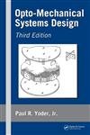 9781574446999: Opto-Mechanical Systems Design, Third Edition (Optical Science and Engineering)