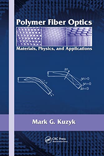 Stock-Bild f�r Polymer Fiber Optics: Materials, Physics and Applications (Optical Science and Engineering, 117, Band 117)