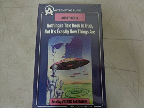 9781574530384: Nothing in This Book Is True, but It's Exactly How Things Are