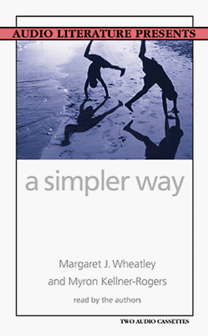 A Simpler Way (9781574530537) by Wheatley, Margaret J.; Kellner-Rogers, Myron