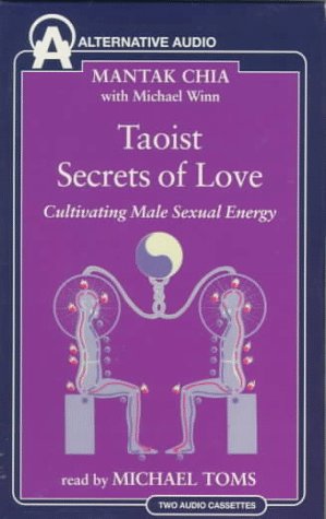 Taoist Secrets of Love: Cultivating Male Sexual Energy (9781574530667) by Chia, Mantak; Winn, Michael
