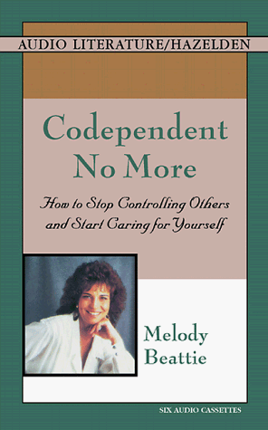 Codependent No More: How to Stop Controlling Others and Start Caring for Yourself (9781574533057) by Beattie, Melody