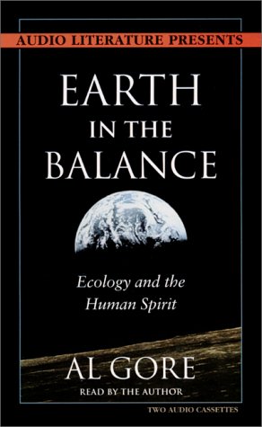 Earth in the Balance Ecology and the Human Spirit (Audio) (9781574533828) by Gore, Albert; Gore, Al