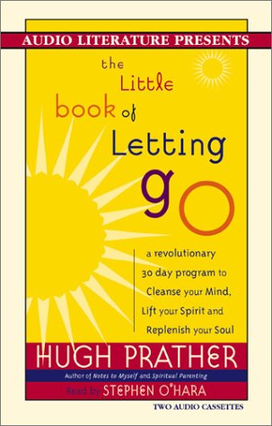 The Little Book of Letting Go: A Revolutionary 30-Day Program to Cleanse Your Mind, Lift Your Spirit and Replenish Your Soul (9781574533859) by Prather, Hugh