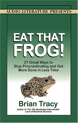 Eat That Frog!: 21 Great Ways to Stop Procrastinating and Get More Done in Less Time (9781574534399) by Tracy, Brian