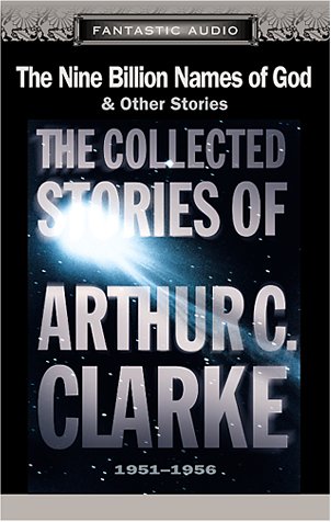 The Nine Billion Names of God: The Collected Stories of Arthur C. Clarke, 1951-1956 (Fantastic Audio Series) (9781574534474) by Maxwell Caulfield; Christopher Cazenove; Arthur C. Clarke; Various Artists