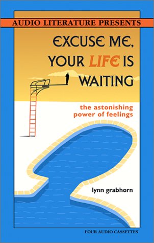 Stock image for Excuse Me, Your Life Is Waiting: The Astonishing Power of Feelings for sale by Ergodebooks
