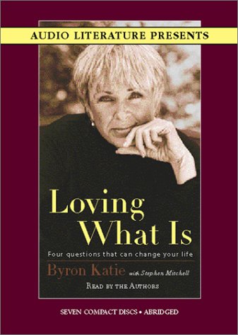 Loving What Is: Four Questions That Can Change Your Life (9781574535259) by Katie, Byron