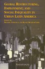 Beispielbild fr Global Restructuring, Employment and Social Inequality in Urban Latin America zum Verkauf von Better World Books